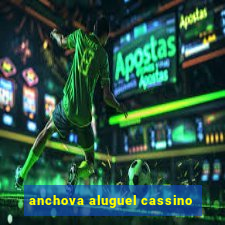 anchova aluguel cassino